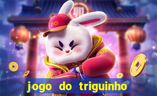 jogo do triguinho de ganhar dinheiro